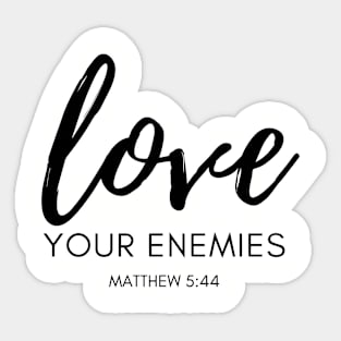 Christian Bible Verse: Love Your Enemies Sticker